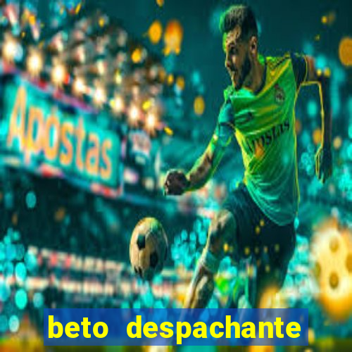 beto despachante pouso alegre